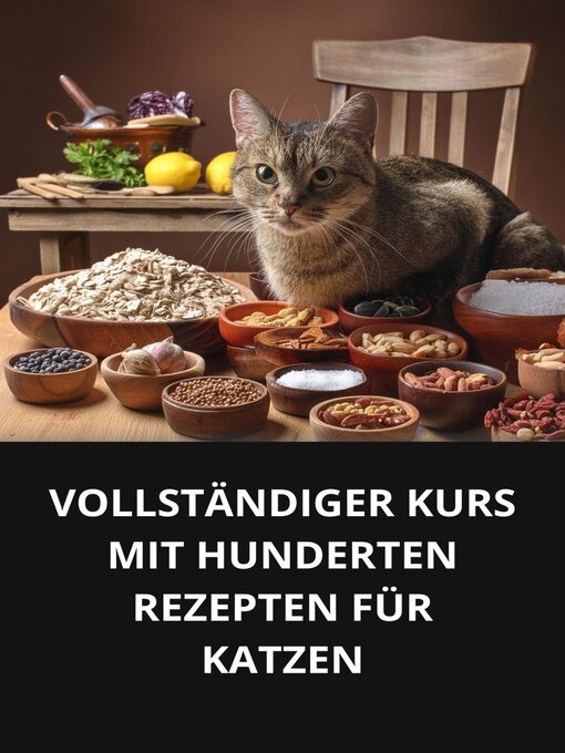 Title details for VOLLSTÄNDIGER KURS MIT HUNDERTEN REZEPTEN FÜR KATZENf by Marcel Souza - Available